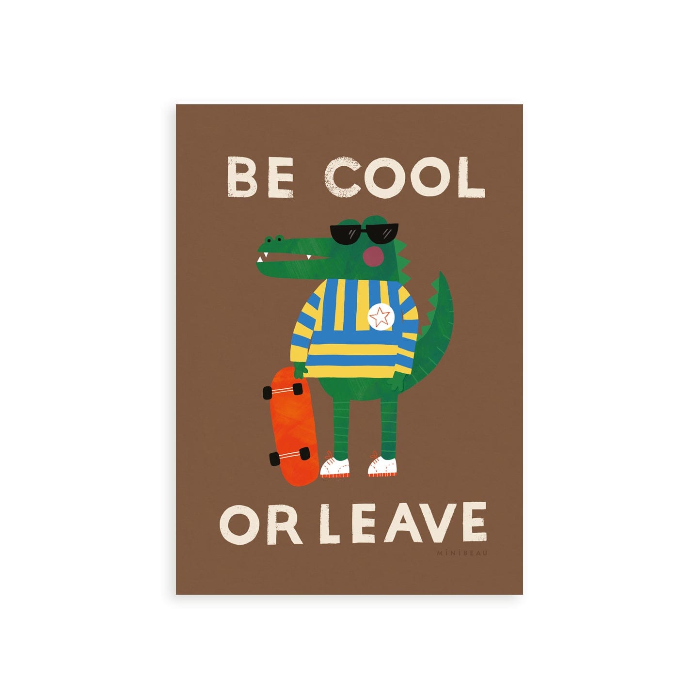 Art Print Be Cool Or Leave Croc Art Print