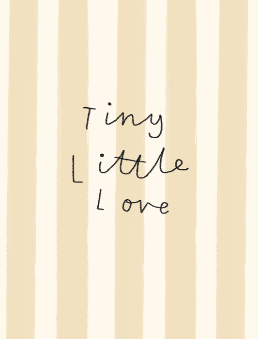 Yellow and off white vertical stripes card with the words tiny little love written in children handwriting in black. Comes with a brown kraft envelope