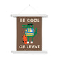 Be Cool Or Leave Croc Art Print
