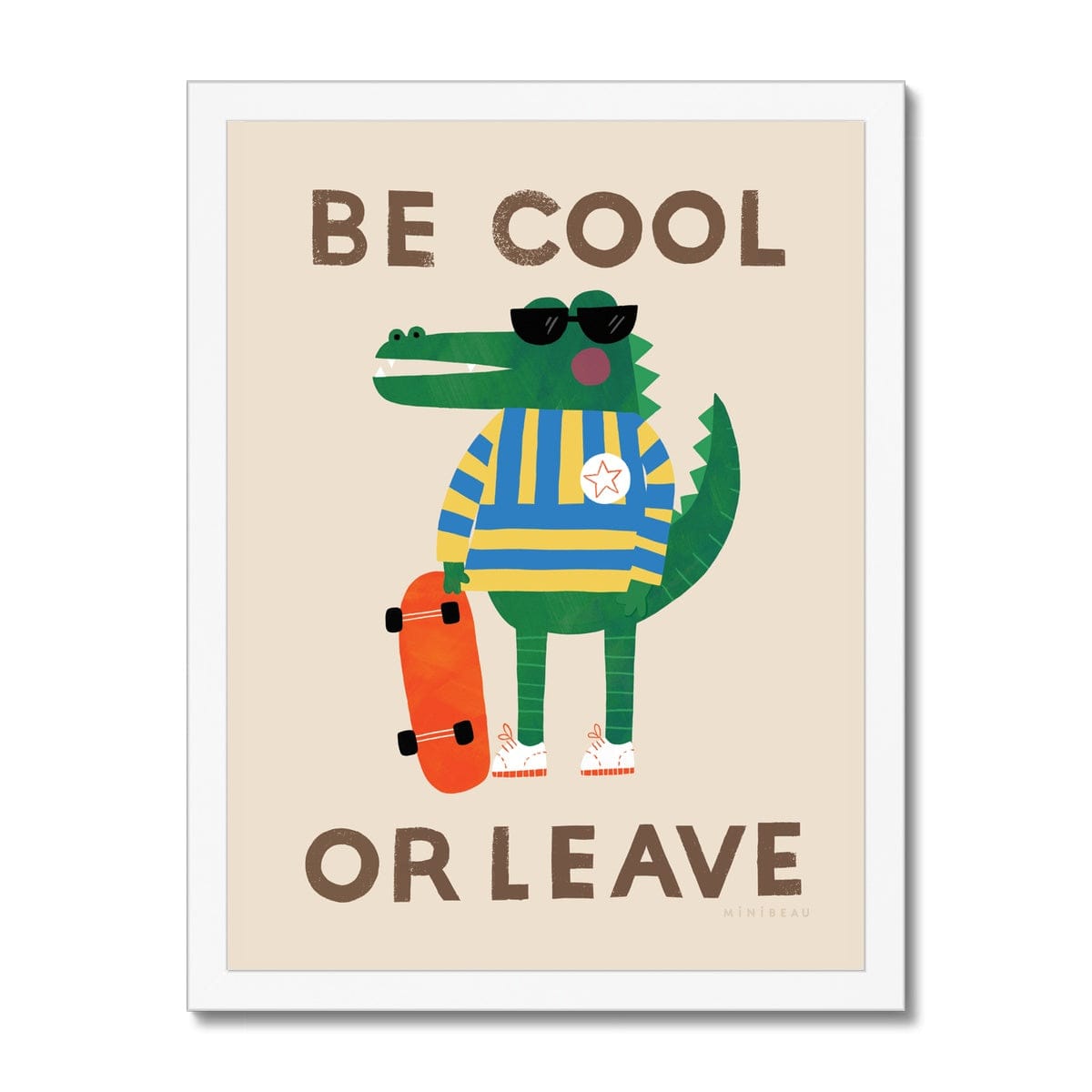 Art Print Be Cool Or Leave Croc Art Print