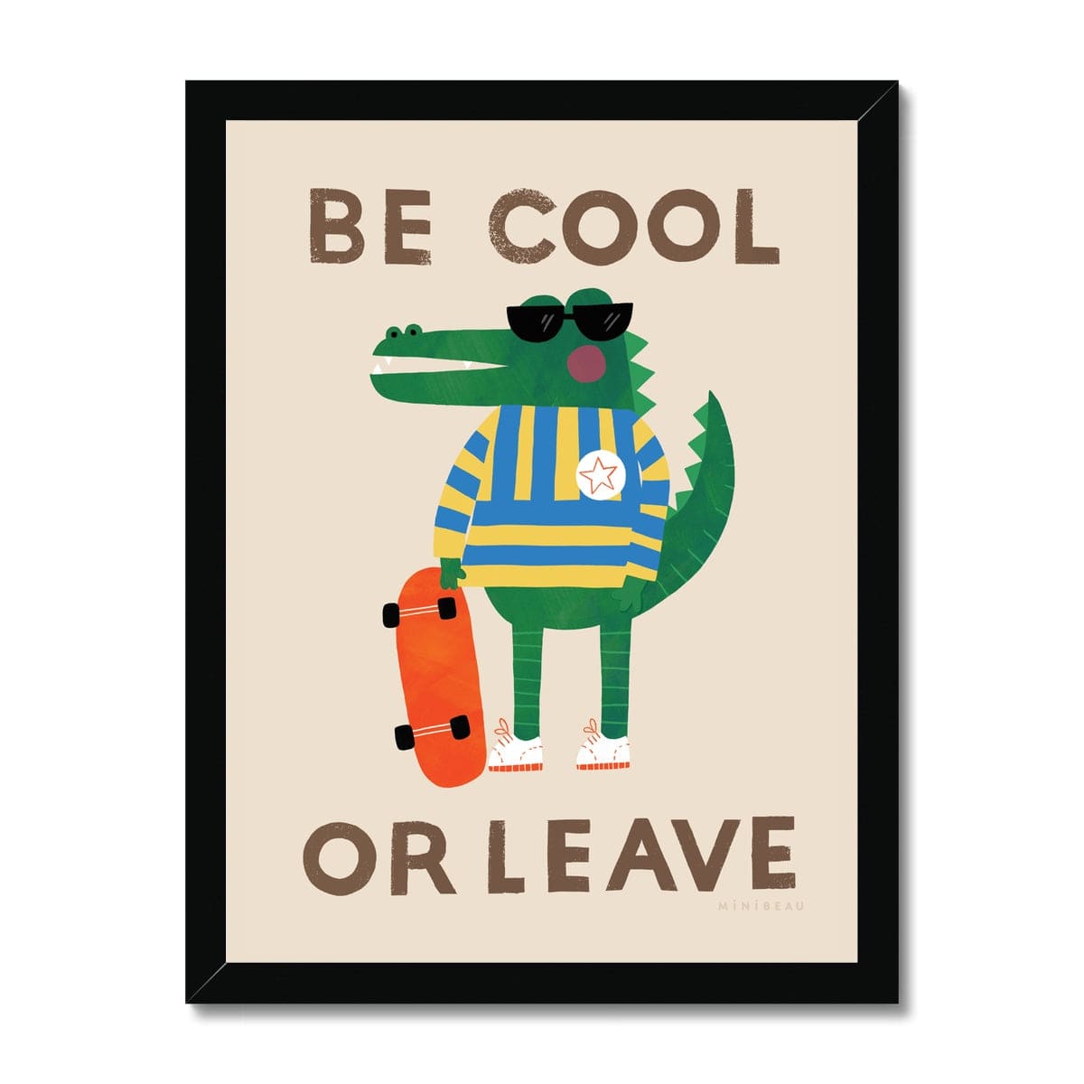 Art Print Be Cool Or Leave Croc Art Print