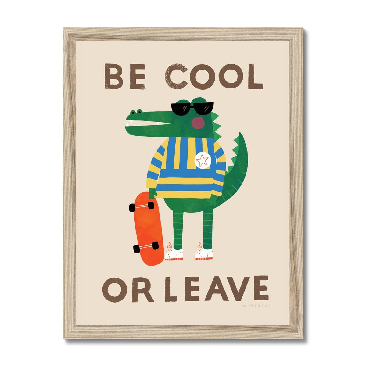 Art Print Be Cool Or Leave Croc Art Print