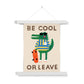 Art Print Be Cool Or Leave Croc Art Print