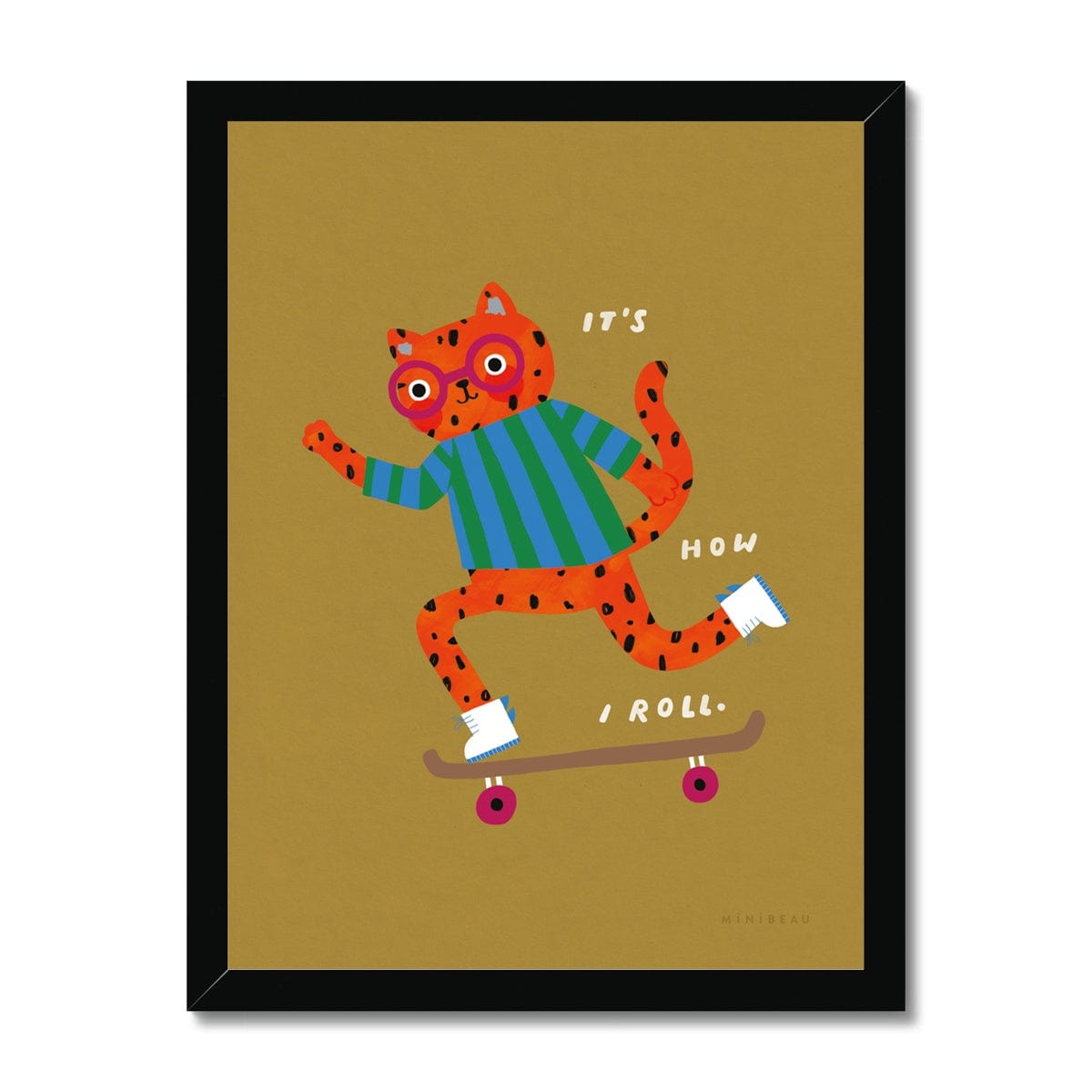 Art print in black frame. Our It's How I Roll Leopard Art Print features a skateboarding leopard in a green and blue jumper, red glasses and white high tops with the worlds IT'S HOW I ROLL on text on a gold/brown background.