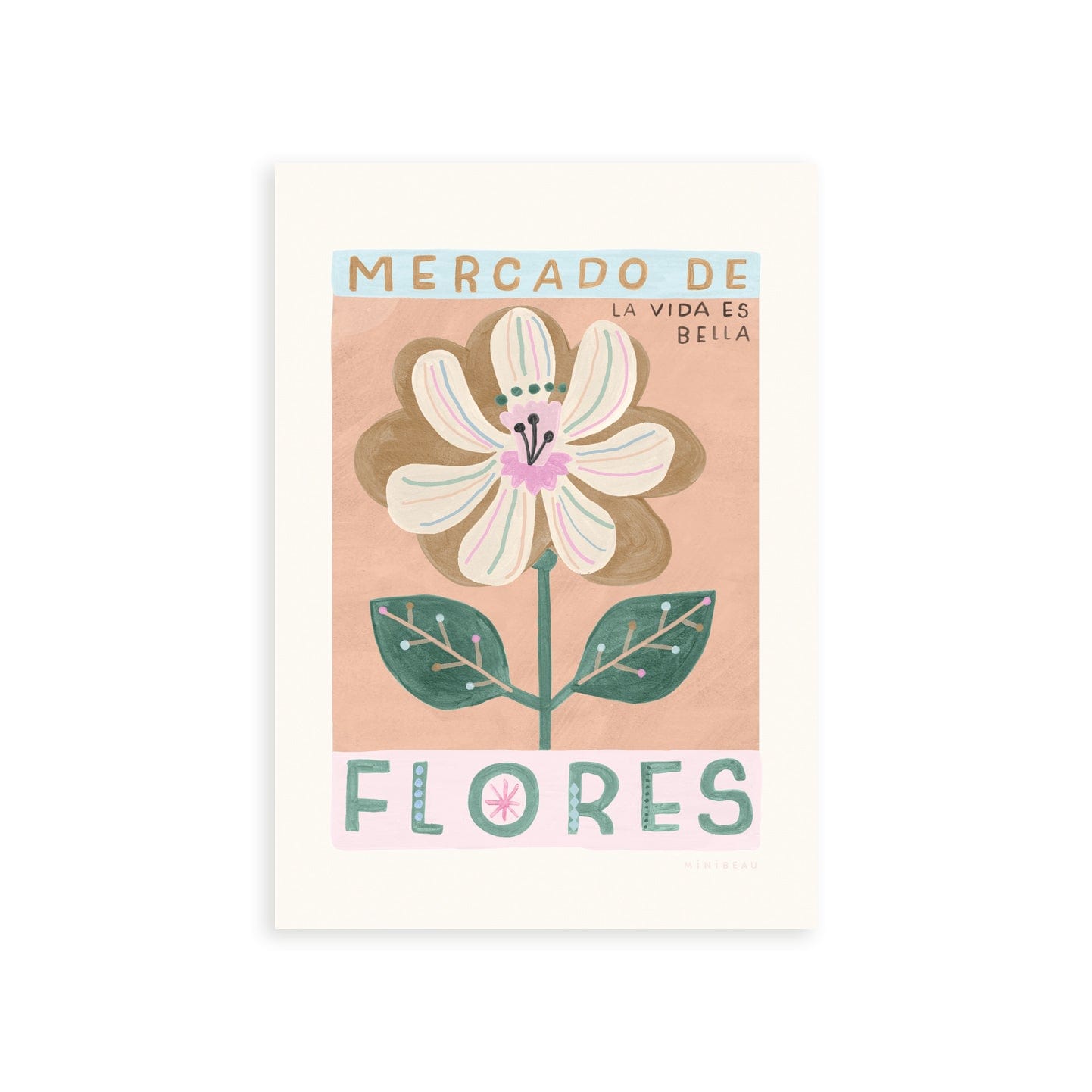 Our Mercado de Flores art print drawn in a vintage style features alarge cream flower with pink and blue veins and 2 leaves on the stem on a pink background. With MERCADO DE on a blue background, and  FLORES on a cream background, in large font and LA VIDA ES BELLA in small text on a terracotta and cream background.