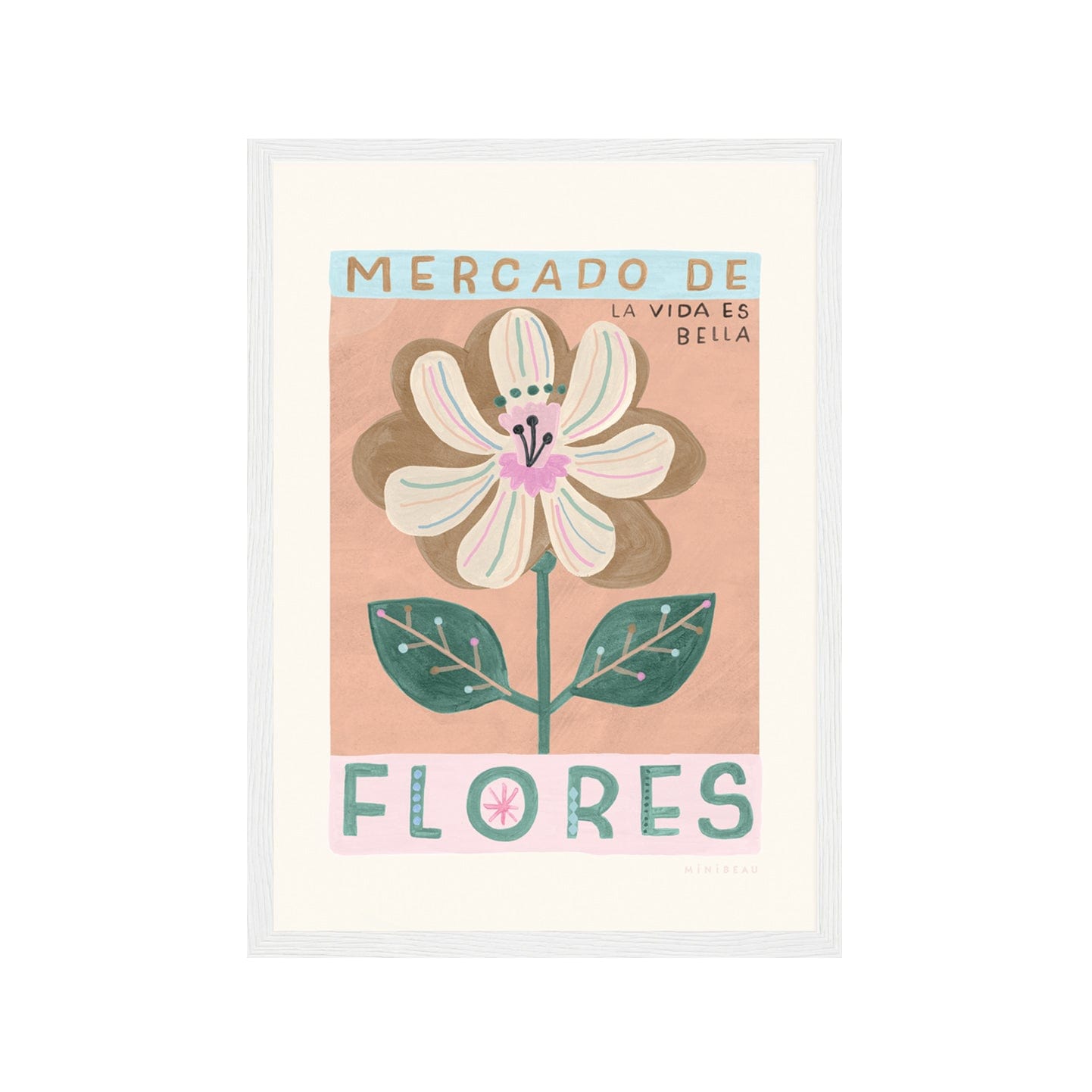 Art print in white frame. Our Mercado de Flores art print drawn in a vintage style features alarge cream flower with pink and blue veins and 2 leaves on the stem on a pink background. With MERCADO DE on a blue background, and  FLORES on a cream background, in large font and LA VIDA ES BELLA in small text on a terracotta and cream background.