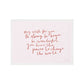 Art work in a white frame, Our My Wish for you art print in hand-written typography in red says MY WISH FOR YOU BE STRONG, BE BRAVE, BE WONDERFUL. YOU HAVE THE POWER TO CHANGE THE WORLD, on a pink background.
